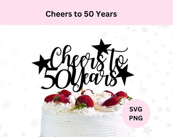Cheers to 50 Years cut file,  50th Birthday/Anniversary svg , DIY cake topper, Cake topper SVG, Digital Download, SVG for cricut