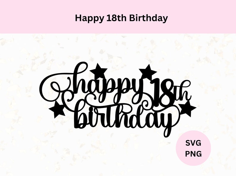 Happy 18th Birthday Cake Topper Svg | Digital Download | Happy 18th ...