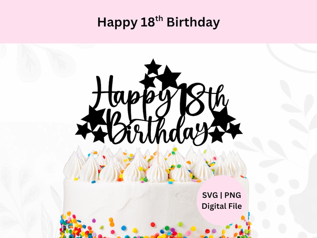 Happy 18th Birthday Svg | Digital Download | Cake Topper Svg | 18th ...