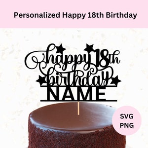 Personalisierte glückliche 18. Geburtstag Cake Topper svg | Digitaler Download | 18. Geburtstags-Svg | Kuchen Topper | geschnitten Datei für Cricut