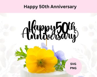 Felice 50° anniversario Svg / Download digitale / 50° anniversario Cake Topper Svg / Svg per Cricut / Cake Topper fai da te
