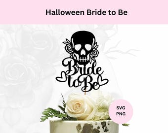 Halloween Bride to Be SVG | Topper na tort z czaszką Bride to Be | Wieczór panieński z okazji Halloween | Wieczór panieński z motywem Halloween | Pobieranie cyfrowe