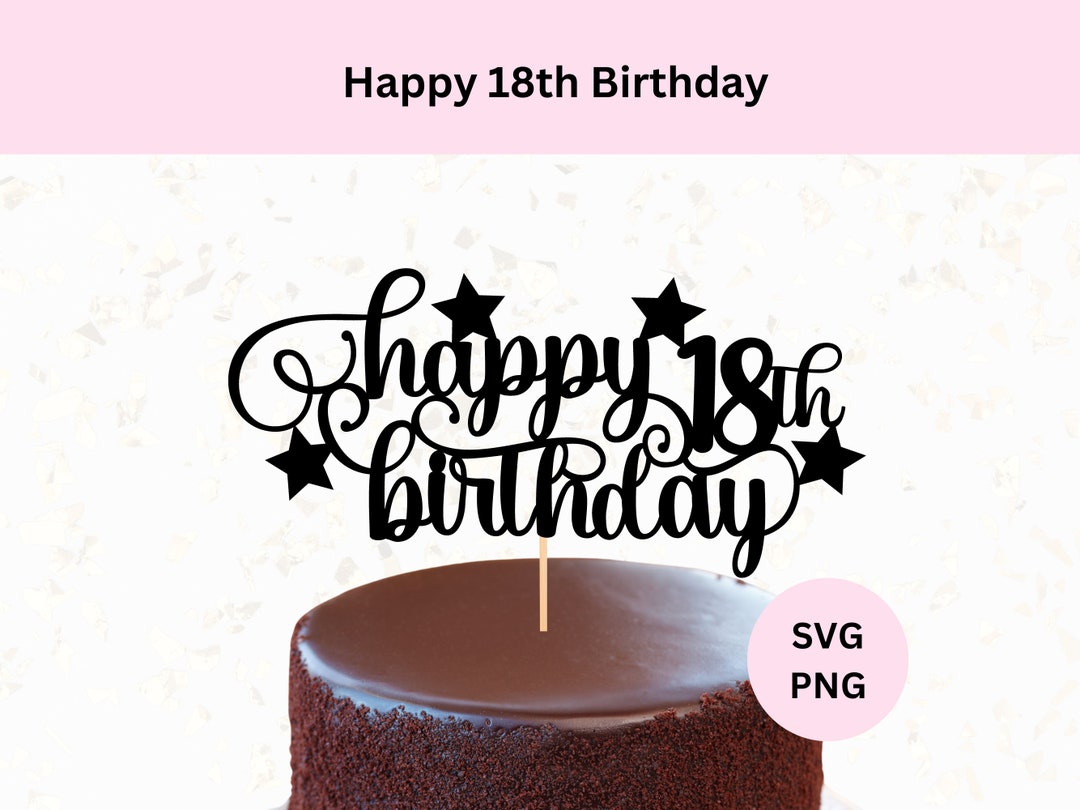 Happy 18th Birthday Cake Topper Svg | Digital Download | Happy 18th ...