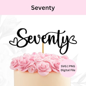 Seventy cake topper cut file,  70th Birthday topper,  Seventy SVG, digital download, instant download, DIY cake topper