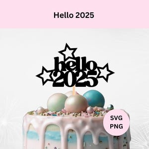 Bonjour 2025 Svg | Téléchargement numérique | Décoration pour gâteau Hello 2025 | Décoration de gâteau de bonne année | SVG pour Cricut | Nouvel An 2025