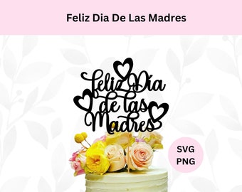 Feliz Dia De Las Madres Svg | Happy Mother's Day Svg | Digital Download | Mother's Day Cake Topper Svg | Mother's Day Svg Png