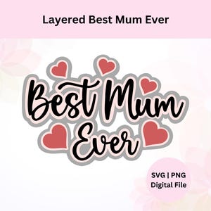 Könnte beinhalten: Schichtdesign für ein mehrschichtiges Bastelprojekt. Das Design sagt "Best Mum Ever" in schwarzem Text mit rosa Herzen um die Worte. Das Design ist für eine digitale Datei, SVG oder PNG.