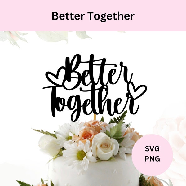 Better Together SVG cut file,  Wedding cake topper svg, DIY cake topper, Digital download