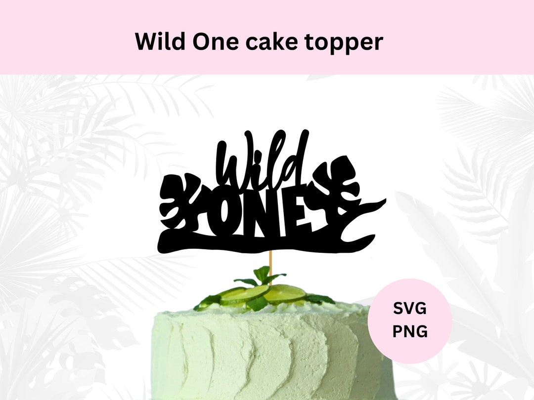 Wild One Svg | Digital Download | Cake Topper Svg | Jungle Theme ...