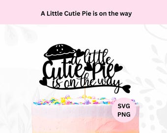 A Little Cutie Pie is onderweg Svg | Digitale download | Cutie Pie taart Topper Svg | Babyshower taarttopper | Babyshower Cutie Pie