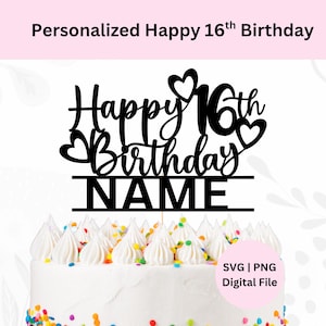 Personalisierte glückliche 16. Geburtstag Cake Topper svg | Digitaler Download | Kuchen Topper | DIY Kuchenstecker | SVG Schnittdatei | Schild zum 16 Geburtstag