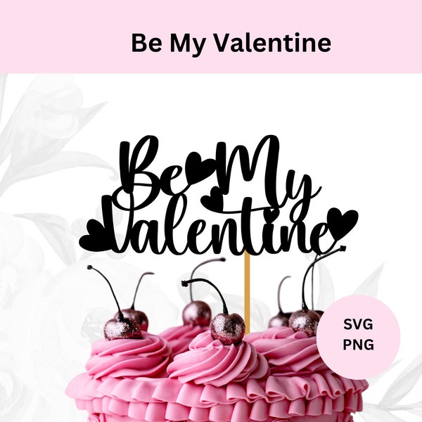 Be My Valentine Svg | Valentine Cake Topper Svg | Digital Dowload | Happy Valentine's Day | Svg for Cricut | Be My Valentine TCL002