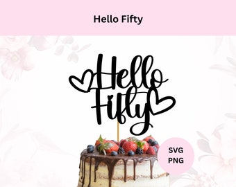 Hello Fifty Cake topper cut file, 50th birthday cake topper, Hello Fifty SVG, DIY cake topper, Cut file for cricut, digital download