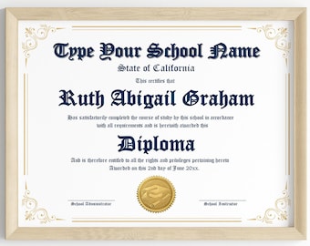 May include: A printable diploma template with a gold border and ornate design. The text reads "Type Your School Name", "State of California", "This certifies that", "Ruth Abigail Graham", "Has satisfactorily completed the course of study by this school in accordance with all requirements and is herewith awarded this Diploma", "And is therefore entitled to all the rights and privileges pertaining hereto", "Awarded on this 2nd day of June 20xx."