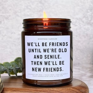 We Will Be Friends Until We’re Old Gift for Best Friend Candle Gift for Her, Best Friend Birthday Gifts, BFF Christmas Gift, Sister Gift