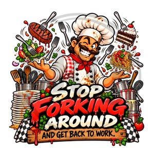 Op de afbeelding: Een cartoonchef met een snor en witte koksmuts staat achter een houten bord met de tekst STOP FORKING AROUND AND GET BACK TO WORK. De chef is omringd door zwevende vorken, een biefstuk, salade, taart, spaghetti en stapels borden en pannen.