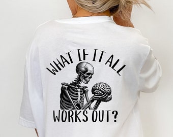 Camisa de moda de salud mental esqueleto, ¿Qué pasa si todo funciona? Camiseta cerebral de prevención del suicidio cerebral, ropa alternativa, regalo para camiseta de terapeuta,