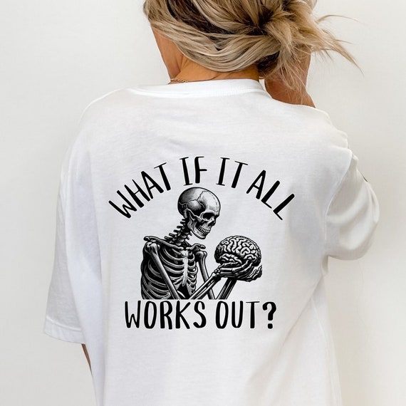 Skeleton Mental Health Trendy Shirt, What If It All Works Out Brain Suicide Prevention Brain Tee, Alt Clothing, Gift for Therapist TShirt,