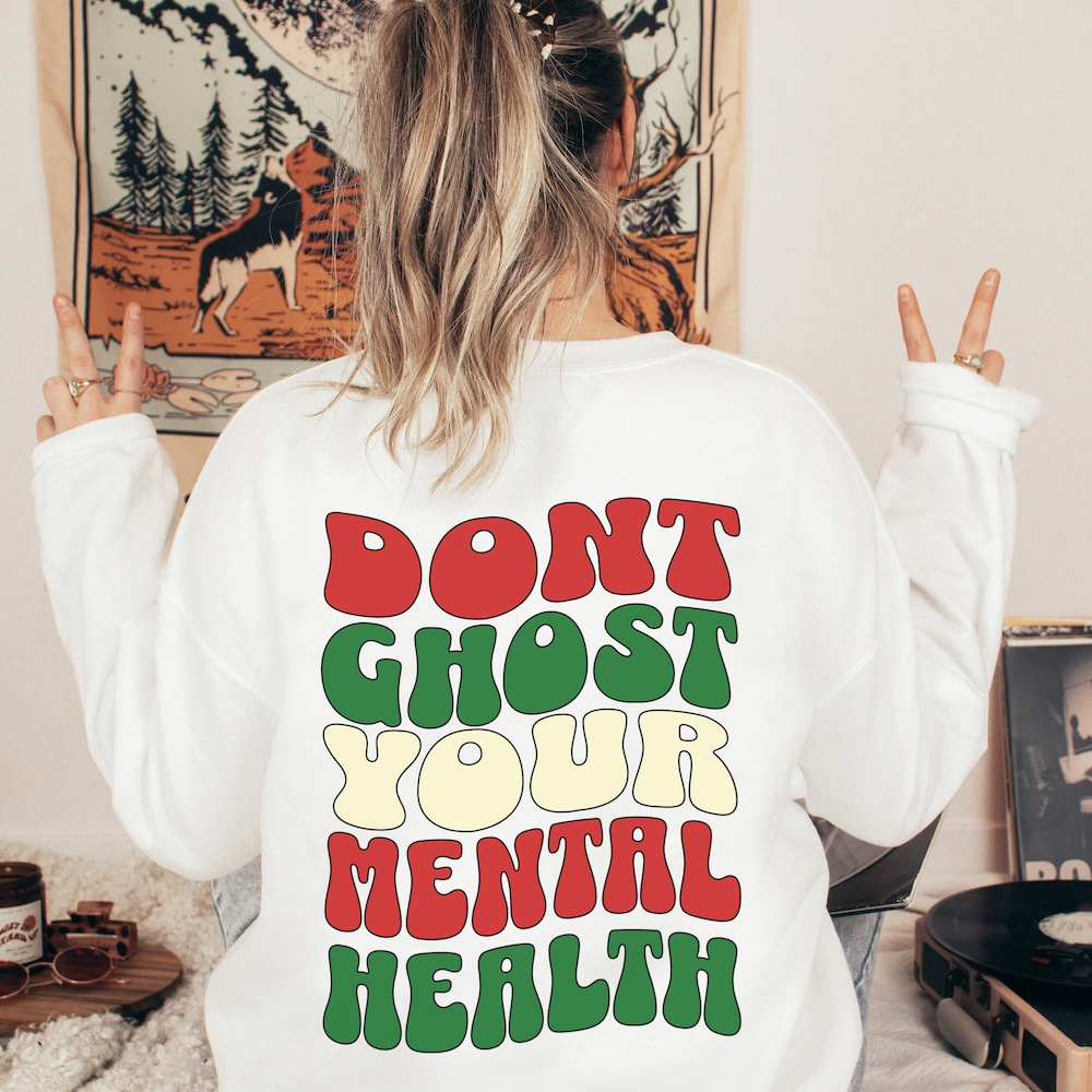 Mental Health Christmas Dont Ghost Your Mental Health Holiday Season Unisex Crewneck Sweatshirt Therapist Gift
