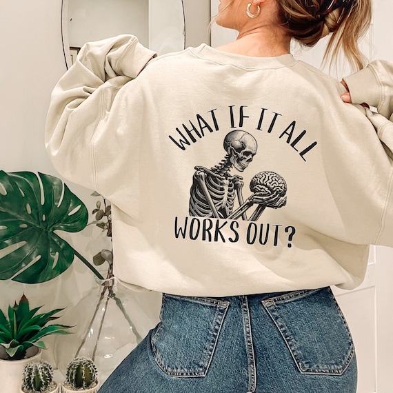 Skeleton Mental Health Crewneck Sweatshirt, What If It All Works Out Brain Suicide Prevention Pullover, Alt Clothing, Gift for Therapist