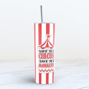 Not my Circus Not my Monkeys 20 oz Insulated Drink Tumbler Skinny Tumbler