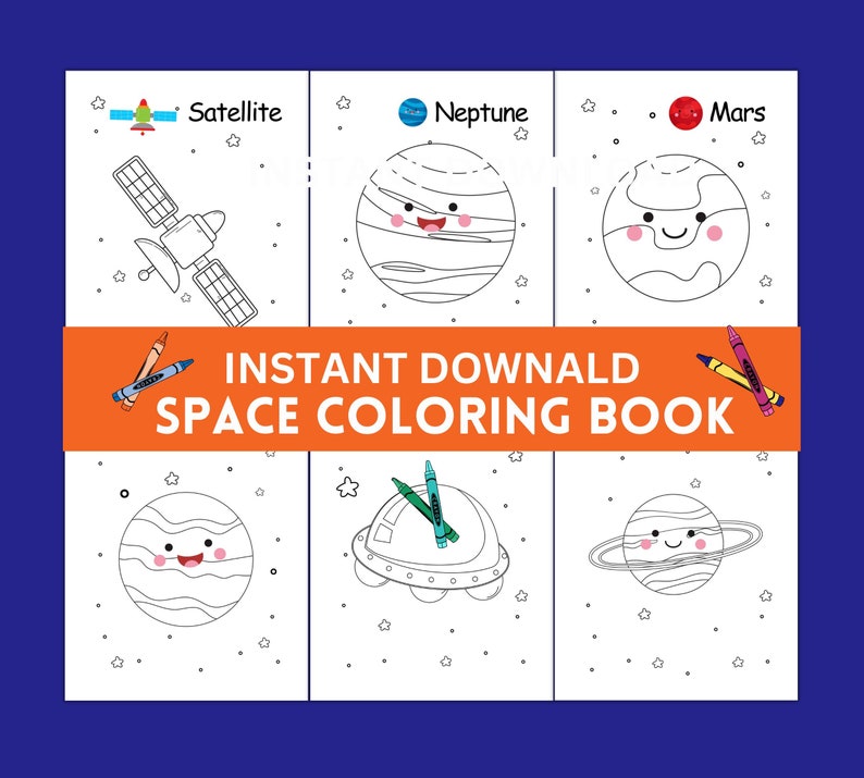 May include: A space-themed coloring book with illustrations of a satellite, planets, and a spaceship. The title "INSTANT DOWNLOAD SPACE COLORING BOOK" is displayed on an orange banner. Crayons are placed on the top and bottom of the banner. The background is dark blue.