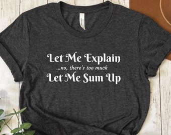 The Princess Bride Shirt | Let Me Explain | Movie Quote T-Shirt | Funny Film Fan Gift | Westley & Buttercup Tee | Romance Fairy Tale, Unisex