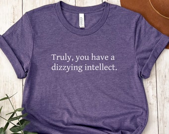 The Princess Bride Shirt | Movie Quote T-Shirt | Funny Film Fan Gift | Westley & Buttercup Fairy Tale | Truly, You Have a Dizzying Intellect