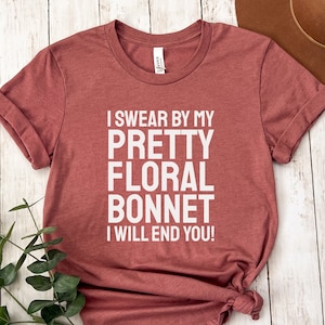 Firefly Serenity Shirt | Pretty Floral Bonnet | TV Show Quote T-Shirt | Funny Top | Movie Lover Tee | Sarcastic Quip | Sci-Fi Nerd Gift