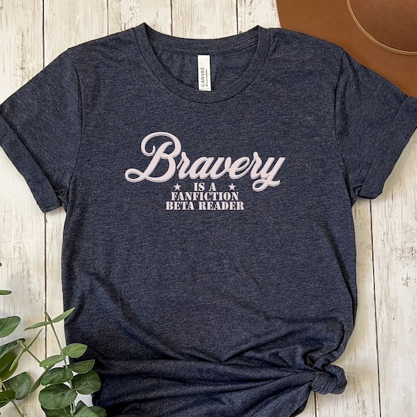 Fanfiction Shirt | Beta Reader T-Shirt | Funny Writer Top | Read Smut Tee | Fanfic Shipper Gift | AO3 Apparel | Bravery is a Fanfiction Beta