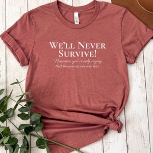Princess Bride Shirt | We'll Never Survive | Movie Quote T-Shirt | Funny Film Fan Gift | Westley & Buttercup Tee | Romantic Fairytale | 80s