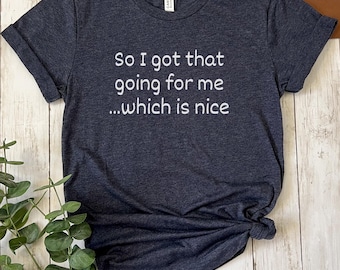 Caddyshack Shirt | Golfing T-Shirt | Movie Quote | Funny Film Fan Gift | Bill Murray Chevy Chase | 70s Golf Classic | Got That Going For Me
