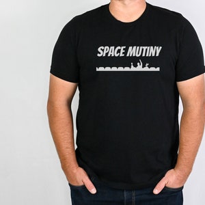 MST3K Shirt | Space Mutiny | Mystery Science Theater 3000 | Movie Quote T-Shirt | Funny Film Fan Gift | B-Movie | TV Quote | Crow & Servo