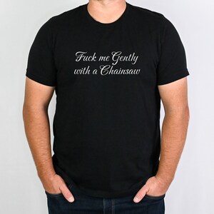 Heathers Shirt | Movie Quote T-Shirt | Sarcastic Funny Shirt | 80s Retro Cult Film Fan Gift | Unisex Tee | F*ck Me Gently With a Chainsaw Bild 3