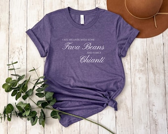 Silence of the Lambs Shirt, Hannibal Lecter Top, Movie Quote, Fan Gift, Clarice Starling T-Shirt, Buffalo Bill, I Ate His Liver, Fava Beans