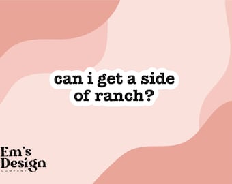can i get a side of ranch sticker, ranch sticker, food sticker, restaurant sticker, laptop sticker, water bottle sticker