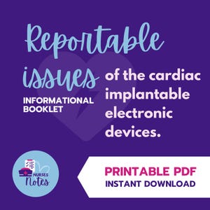 May include: A purple background with a broken heart graphic and the text "Reportable issues of the cardiac implantable electronic devices."  The text "INFORMATIONAL BOOKLET" is below the heart graphic.  A blue circle with a white outline contains a white graphic of a nurse's cap and a checklist.  The text "NURSES Notes" is below the graphic.  The text "PRINTABLE PDF INSTANT DOWNLOAD" is in a white rectangle with a pink outline.