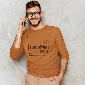 Funny Shirt for Math Teacher - Yes I am Always RIGHT - Geometry Teacher Shirt - Elementary, Middle & High School - Sizes S-6XL