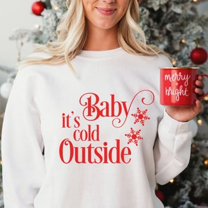 Cute Christmas Sweatshirt - Baby It&#39;s Cold Outside, Long Sleeve, Xmas Sweater, Sizes S-6XL, Perfect Holiday Gift For Her
