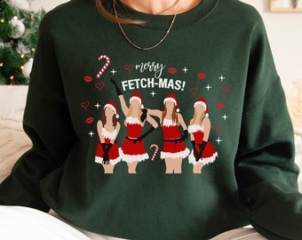 Merry Fetch-Mas Mean Girls Sweatshirt, Christmas Sweatshirt, Christmas Shirts