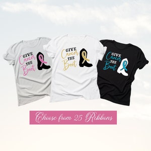 Give Cancer The Boot Shirts - Use as Cancer Awareness Shirt, Cancer Supporter Shirt, Cancer Ribbon TShirt, Cancer Chemo Tee, Cancer Hoodie
