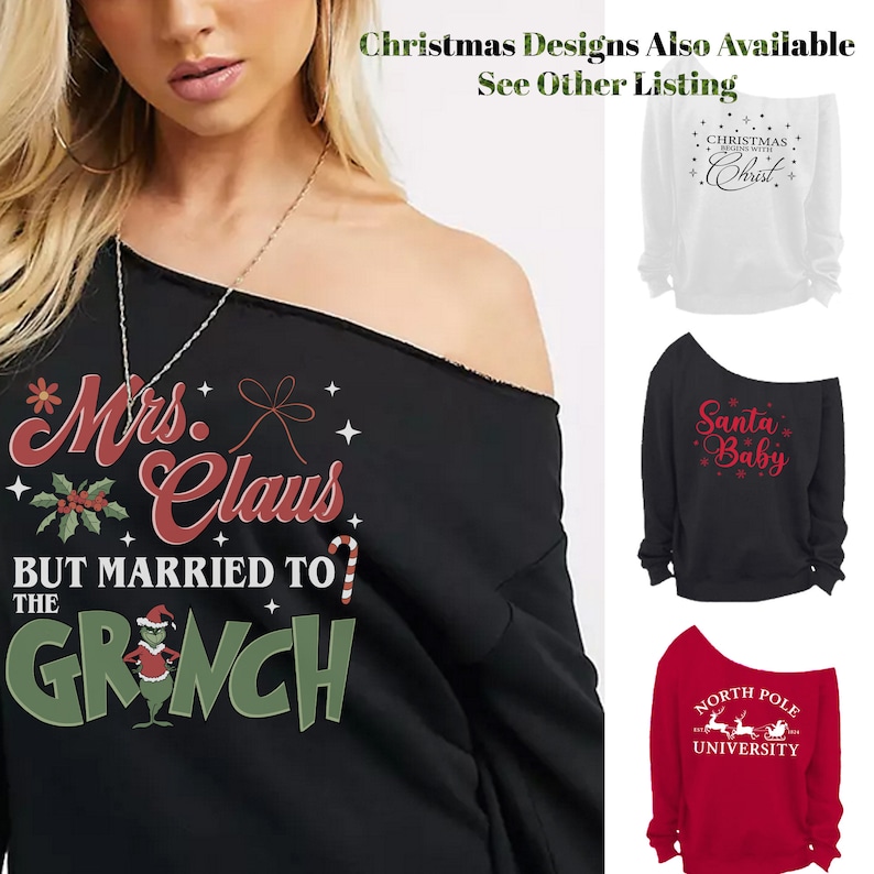 May include: Four off-the-shoulder sweatshirts with different Christmas-themed designs. The first sweatshirt is black with red and green text that reads "Mrs. Claus but married to the Grinch". The second sweatshirt is white with red text that reads "Christmas begins with Christ". The third sweatshirt is black with red text that reads "Santa Baby". The fourth sweatshirt is red with white text that reads "North Pole University".