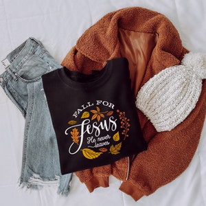 Fall For Jesus Sweatshirt - Available in Sizes Small to 5XL in Several Colors - Christian Sweatshirt
