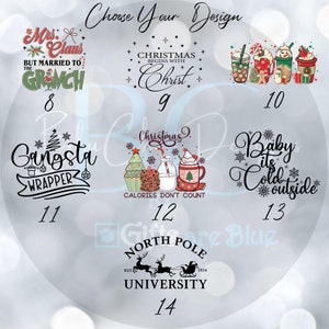 May include: A collage of 14 different Christmas-themed designs. The designs include text such as "Mrs. Claus but married to the Grinch", "Christmas begins with Christ", "Gangsta Wrapper", "Christmas? Calories don't count", "Baby it's cold outside", and "North Pole University".