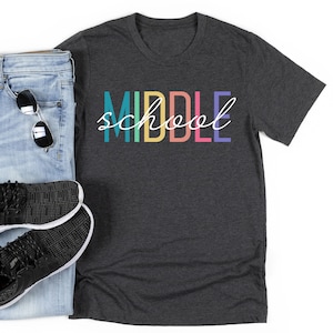 Middle School Shirt for Back to School and All Year Round - Student Shirt for 6th, 7th & 8th Grade - Teachers Shirt