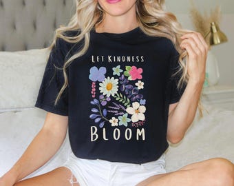 Let Kindness Bloom T-Shirt, Watercolor Flower Shirt, Floral Shirts, Inspirational Tshirt , Botanical Design, Comfort Colors Floral Tshirt