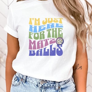 Funny Jewish Humor Shirt, Just here for the matzo ball tshirt, Funny Shirts