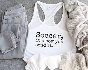 Soccer It's How You Bend It Women's Ideal Racerback Tank Top Shirt, Soccer Tank Top, Women's Soccer Tank Top, Soccer Fan, Gift For Her
