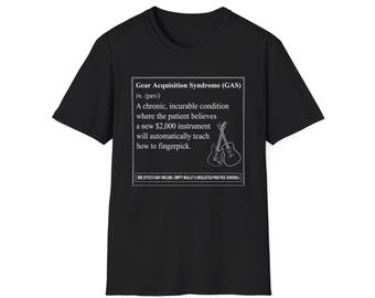 Funny Guitarist T-Shirt, Gear Acquisition Syndrome (GAS) Humor Tee, Musician Gift