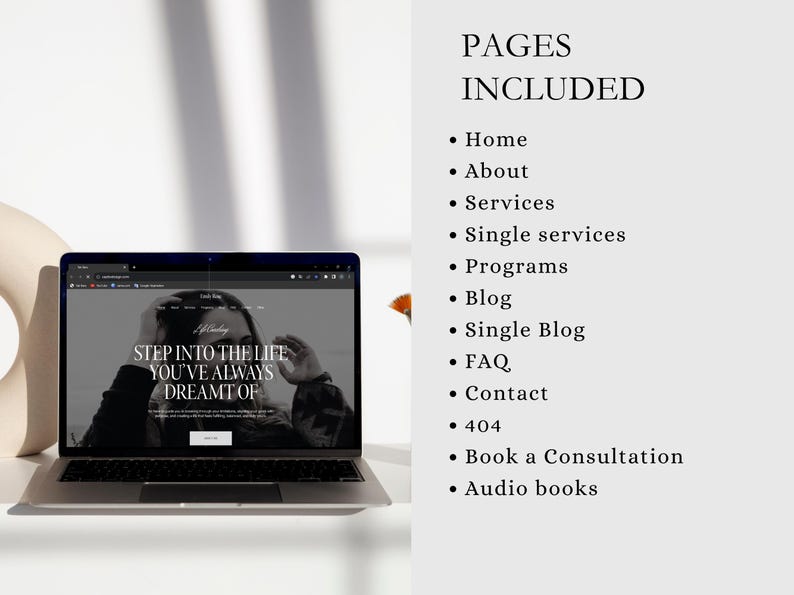 May include: A laptop showing a website with the text "STEP INTO THE LIFE YOU'VE ALWAYS DREAMT OF." The screen is next to a list of website pages, including Home, About, Services, and Blog. The laptop is on a light-coloured surface.